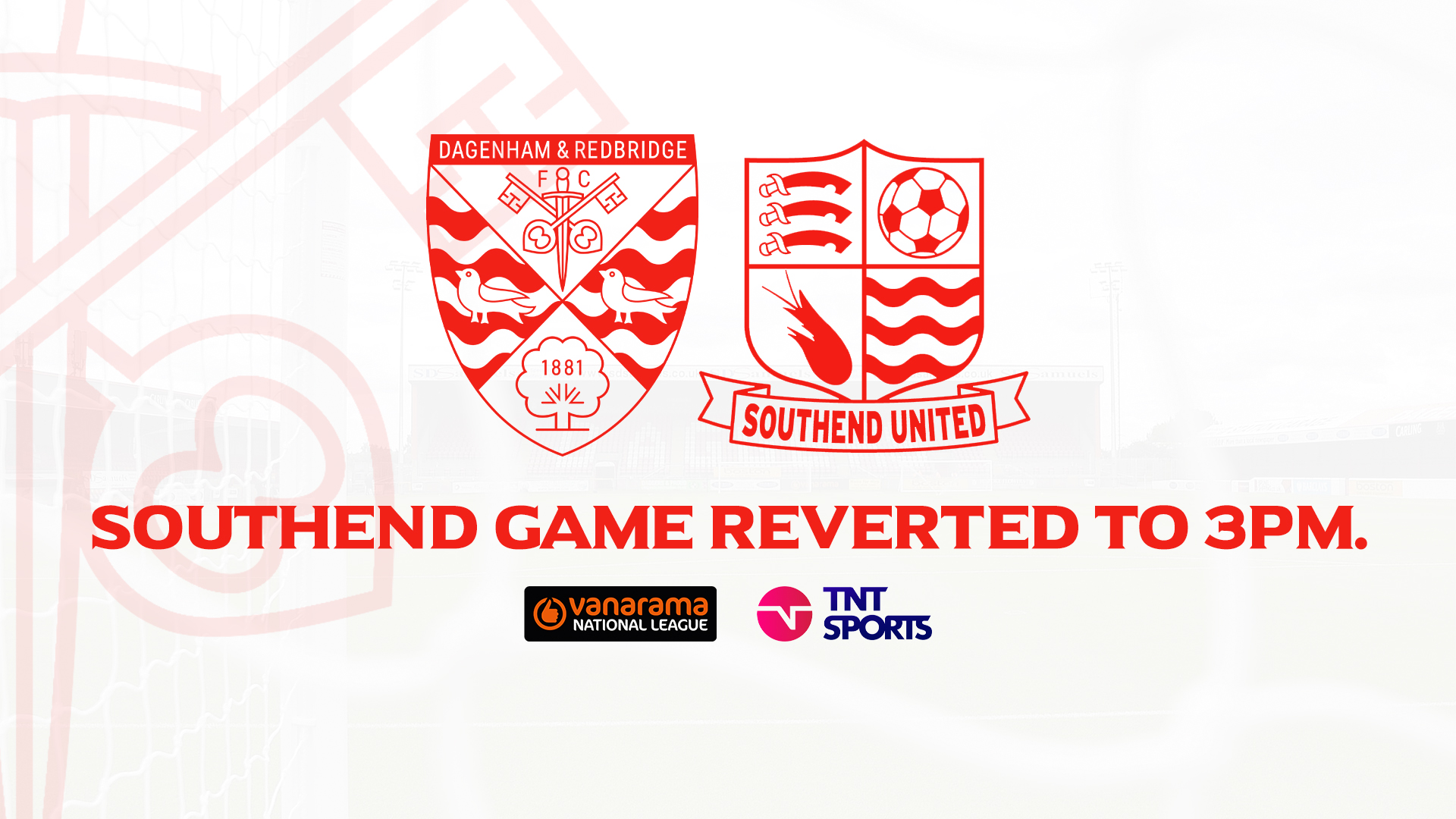 Dagenham & Redbridge FC  Southend Game Reverted To 3pm.